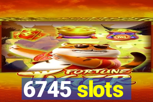 6745 slots